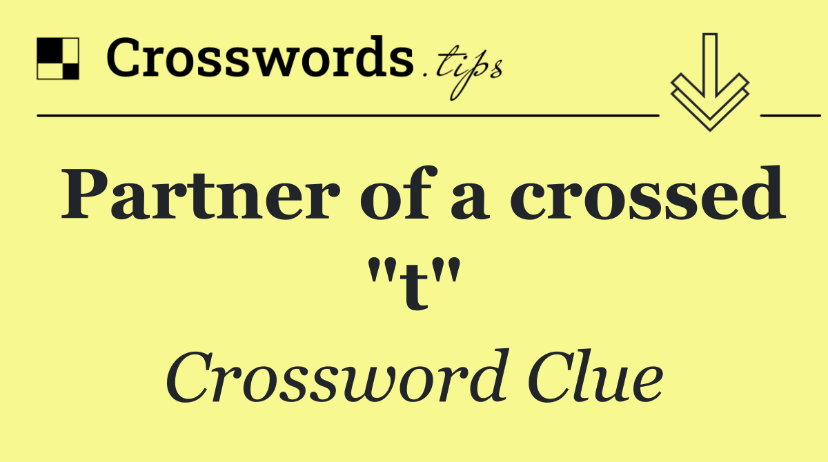 Partner of a crossed "t"