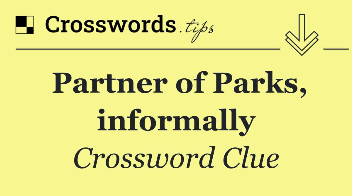 Partner of Parks, informally
