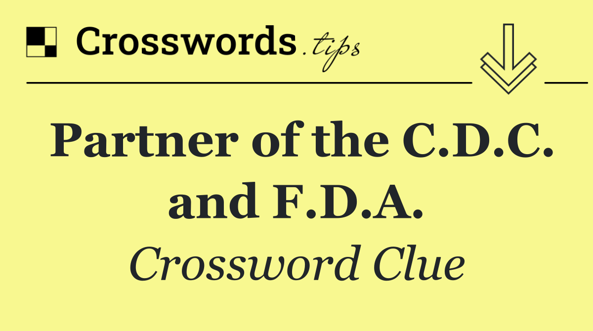 Partner of the C.D.C. and F.D.A.