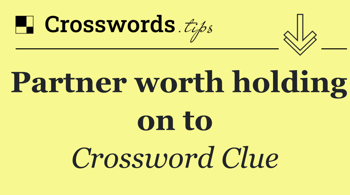 Partner worth holding on to