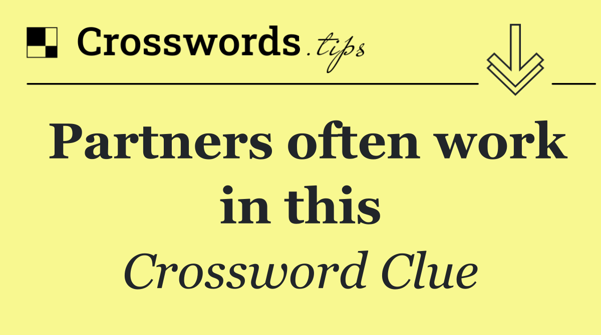 Partners often work in this