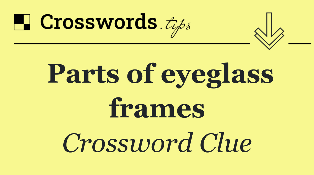 Parts of eyeglass frames
