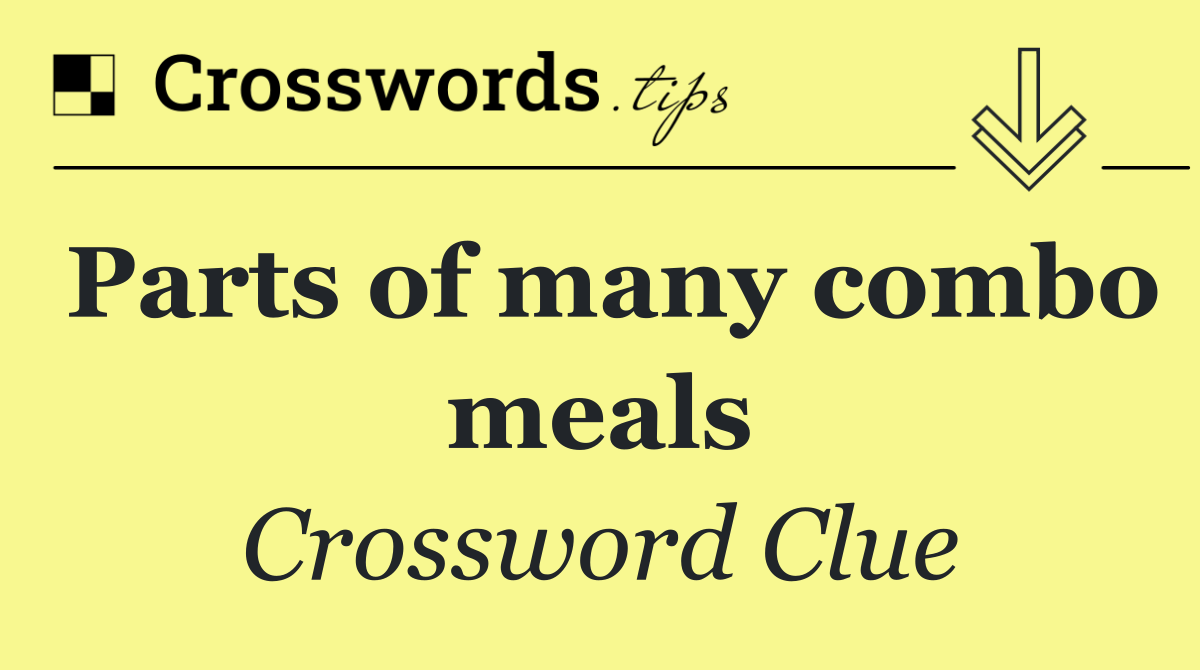 Parts of many combo meals