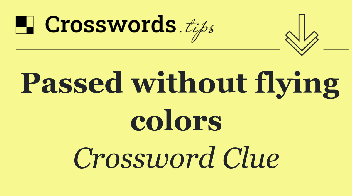 Passed without flying colors