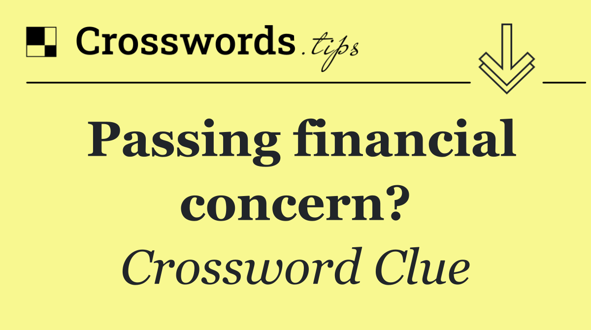 Passing financial concern?