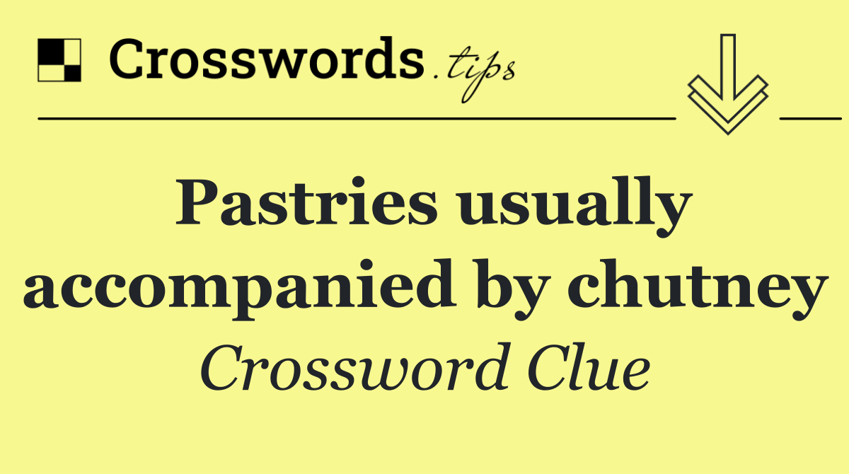 Pastries usually accompanied by chutney