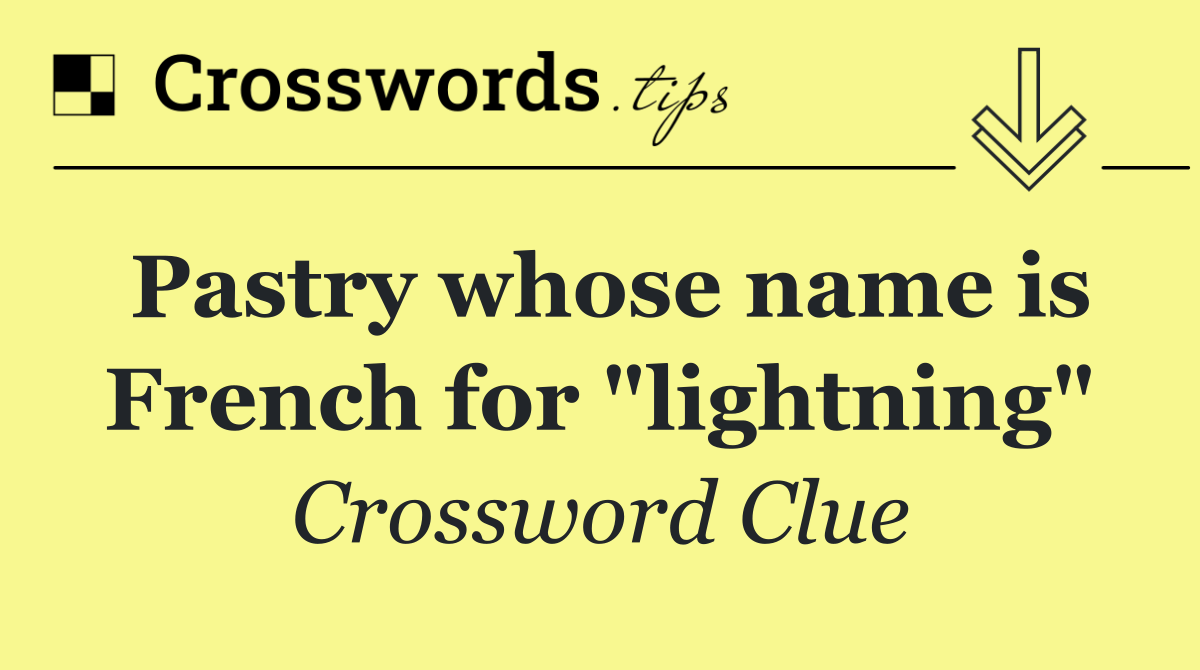 Pastry whose name is French for "lightning"