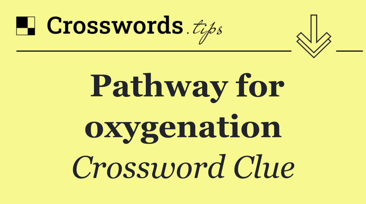 Pathway for oxygenation