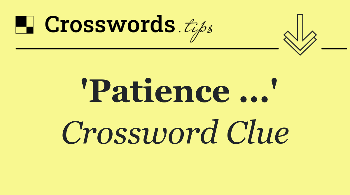 'Patience ...'