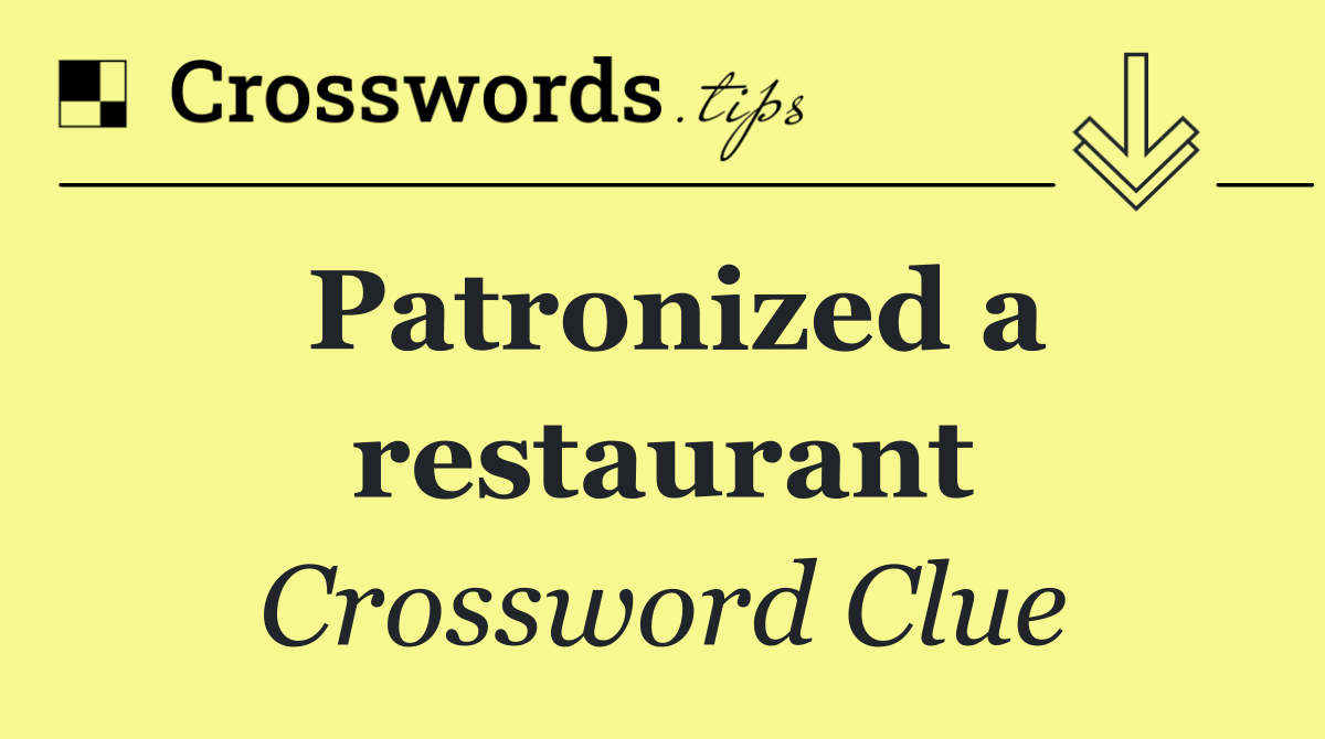 Patronized a restaurant