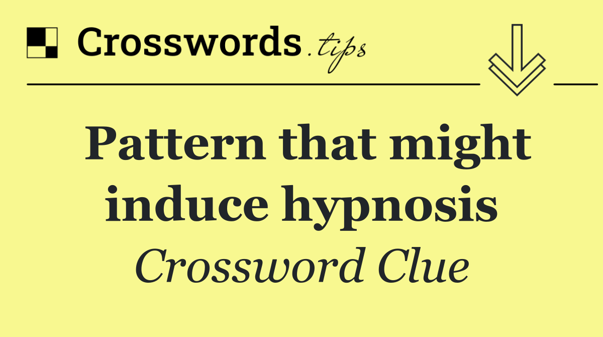 Pattern that might induce hypnosis
