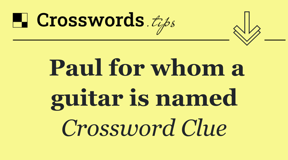 Paul for whom a guitar is named