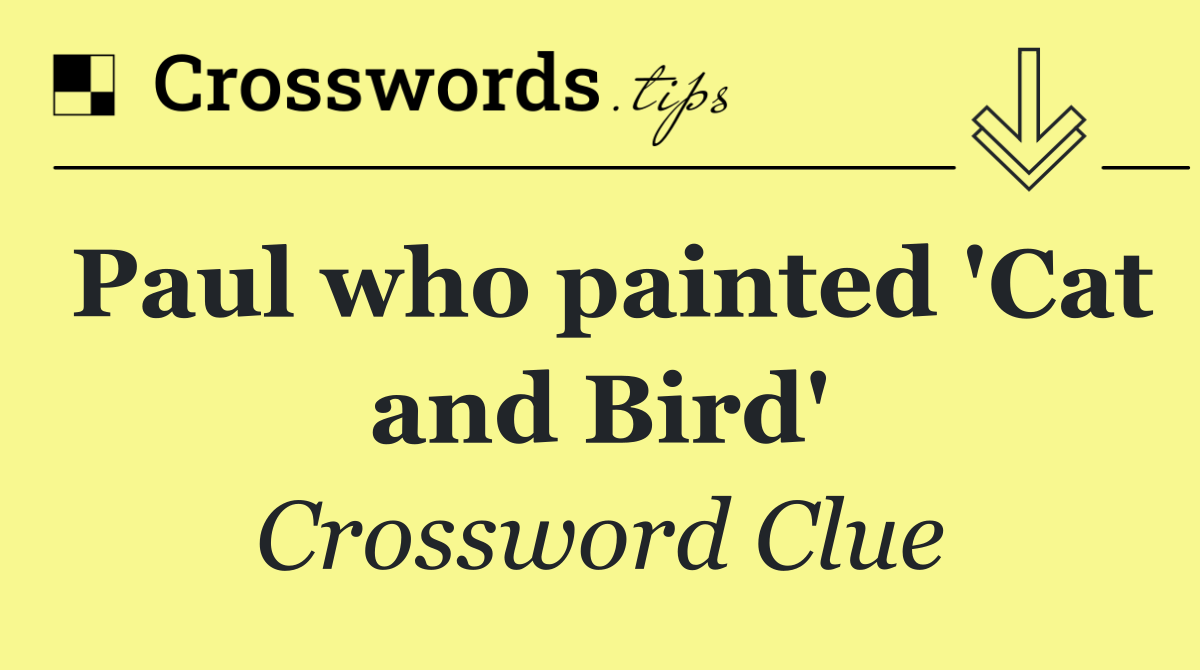Paul who painted 'Cat and Bird'