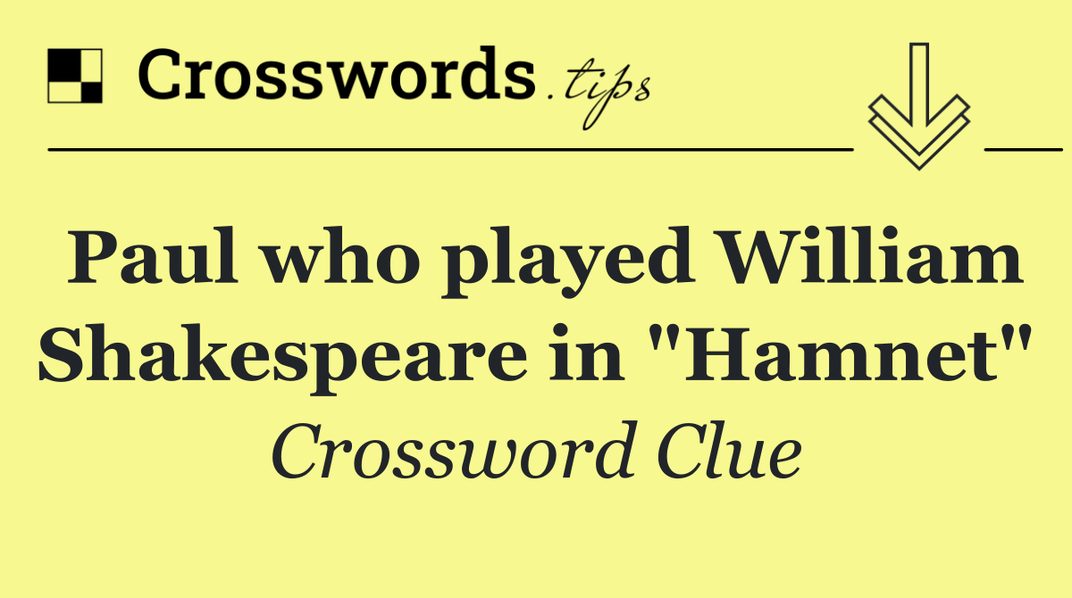 Paul who played William Shakespeare in "Hamnet"