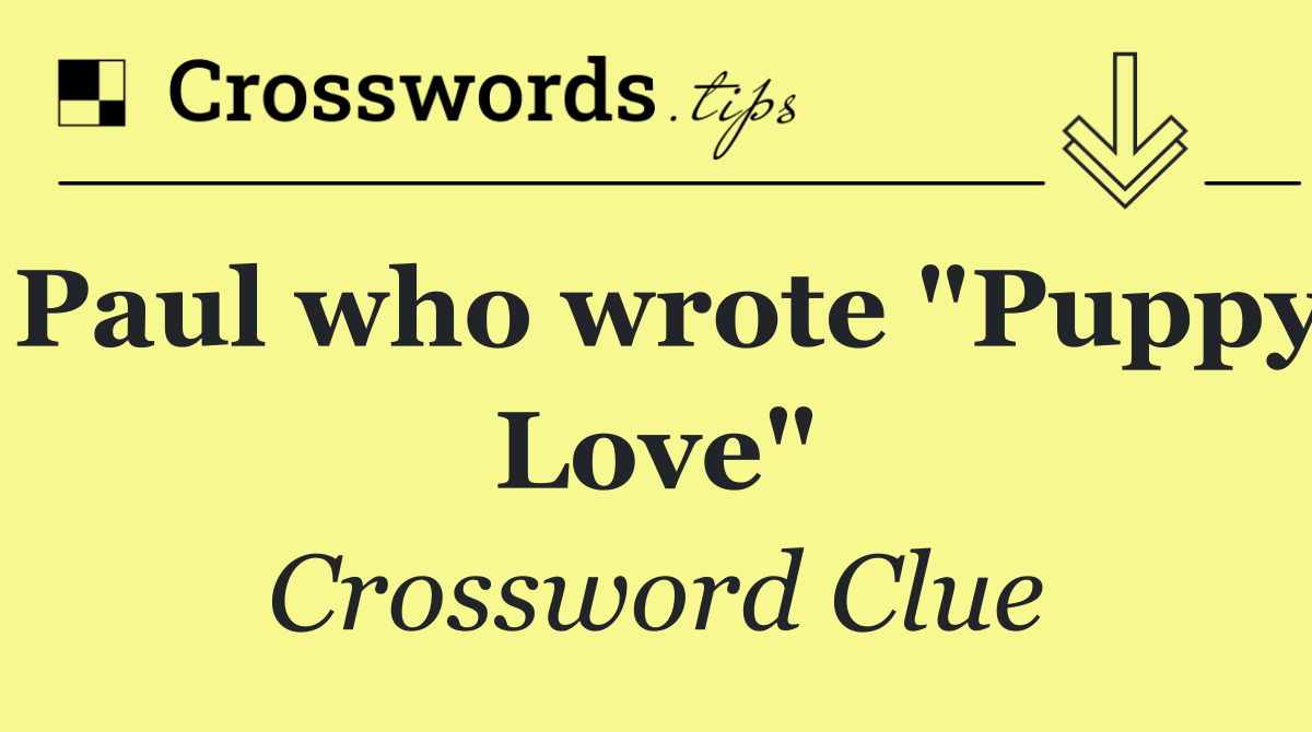 Paul who wrote &quot;Puppy Love&quot;