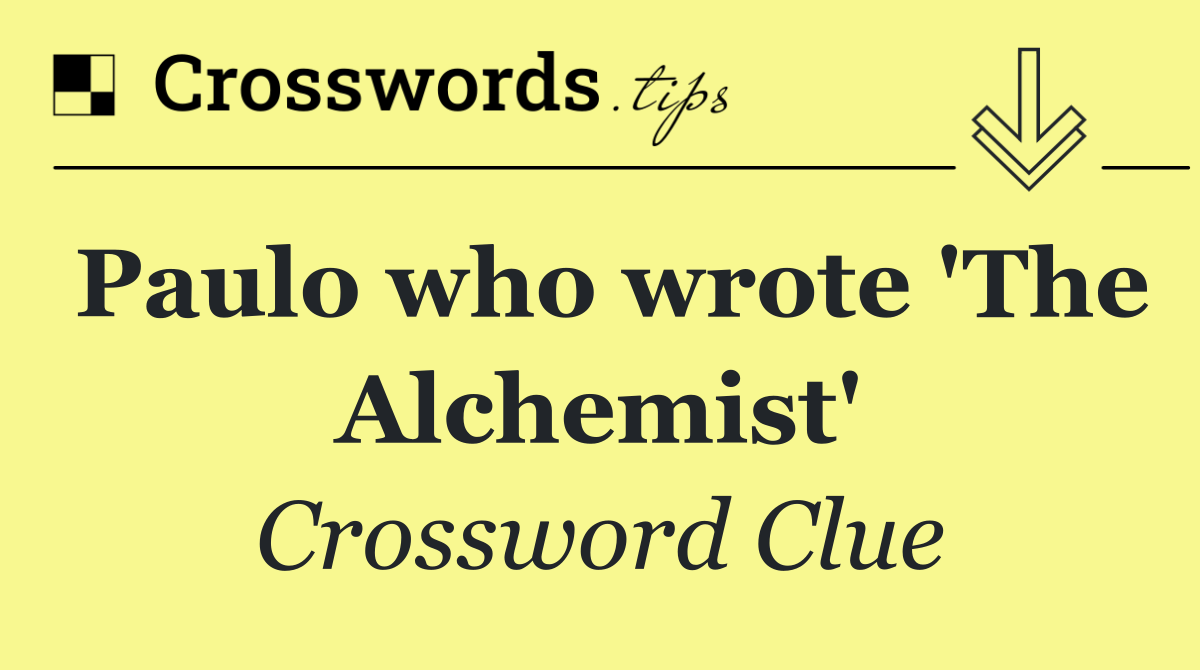 Paulo who wrote 'The Alchemist'