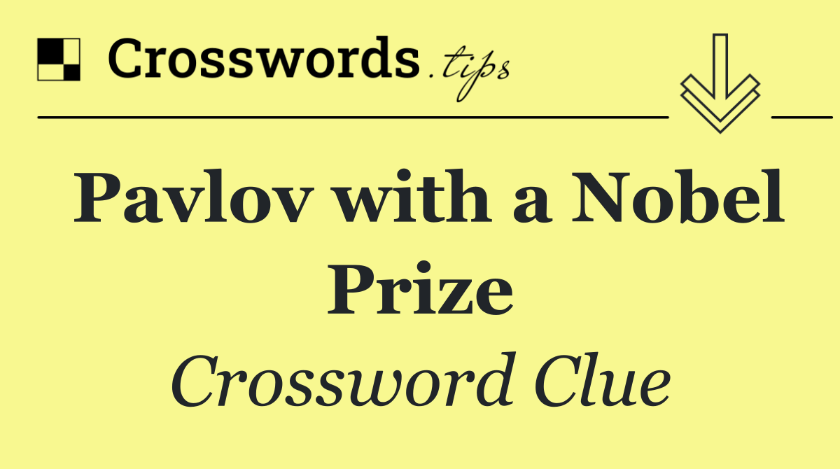 Pavlov with a Nobel Prize
