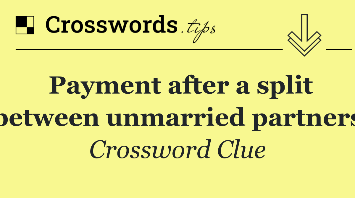 Payment after a split between unmarried partners
