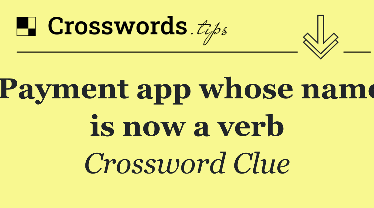 Payment app whose name is now a verb