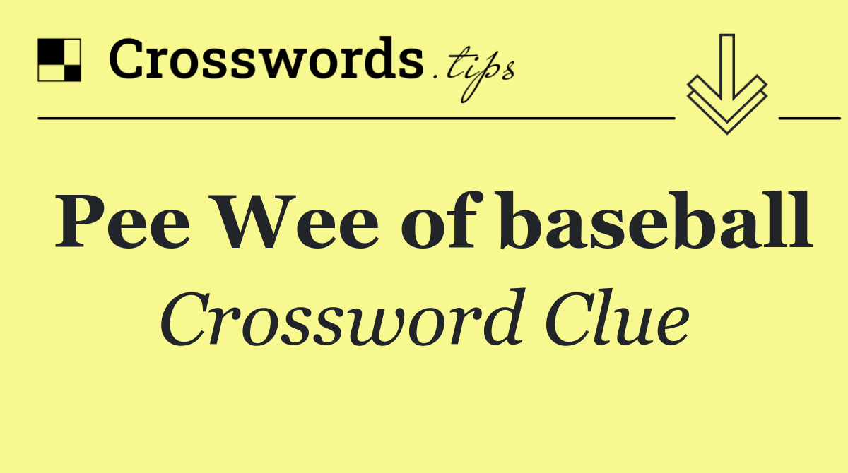 Pee Wee of baseball
