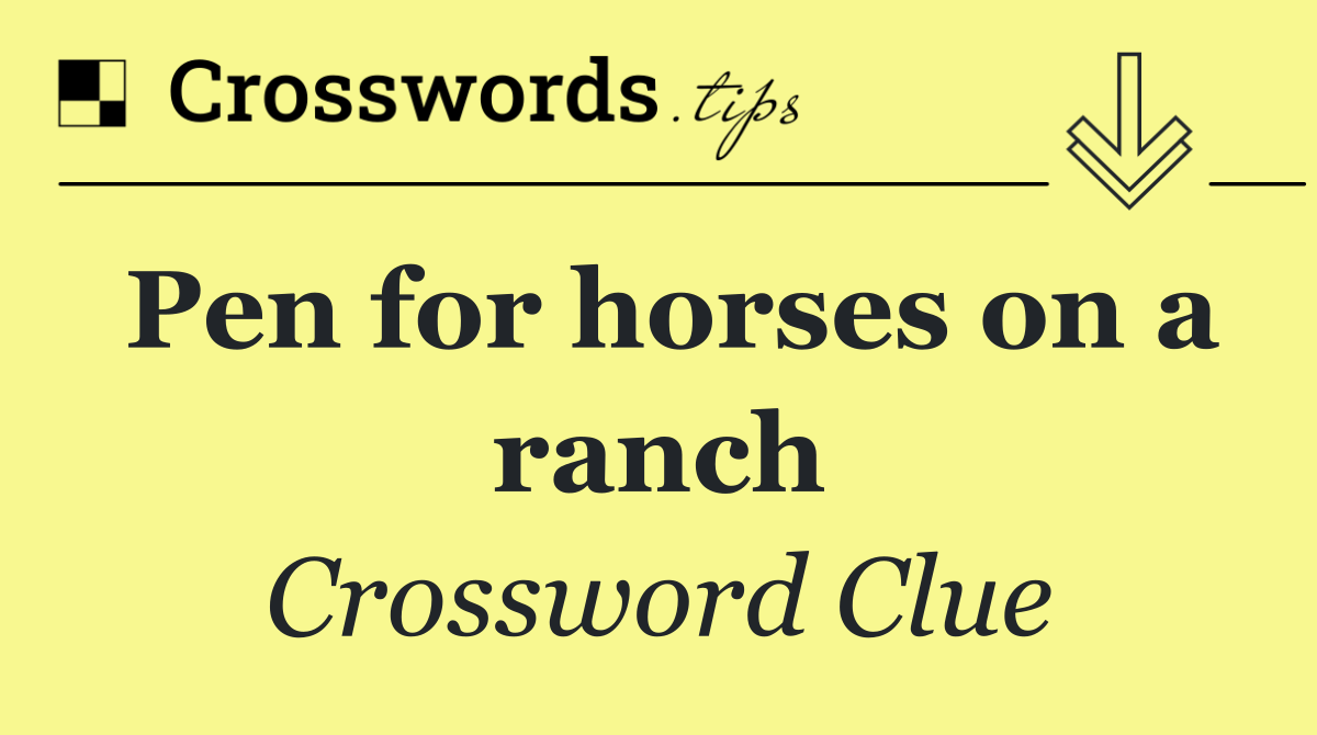 Pen for horses on a ranch