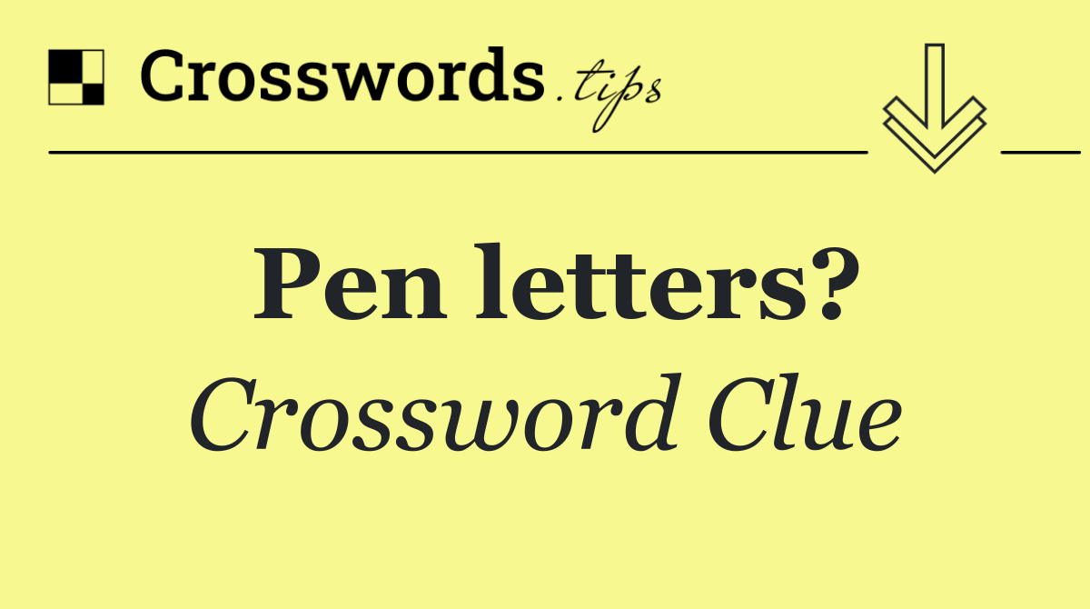 Pen letters?
