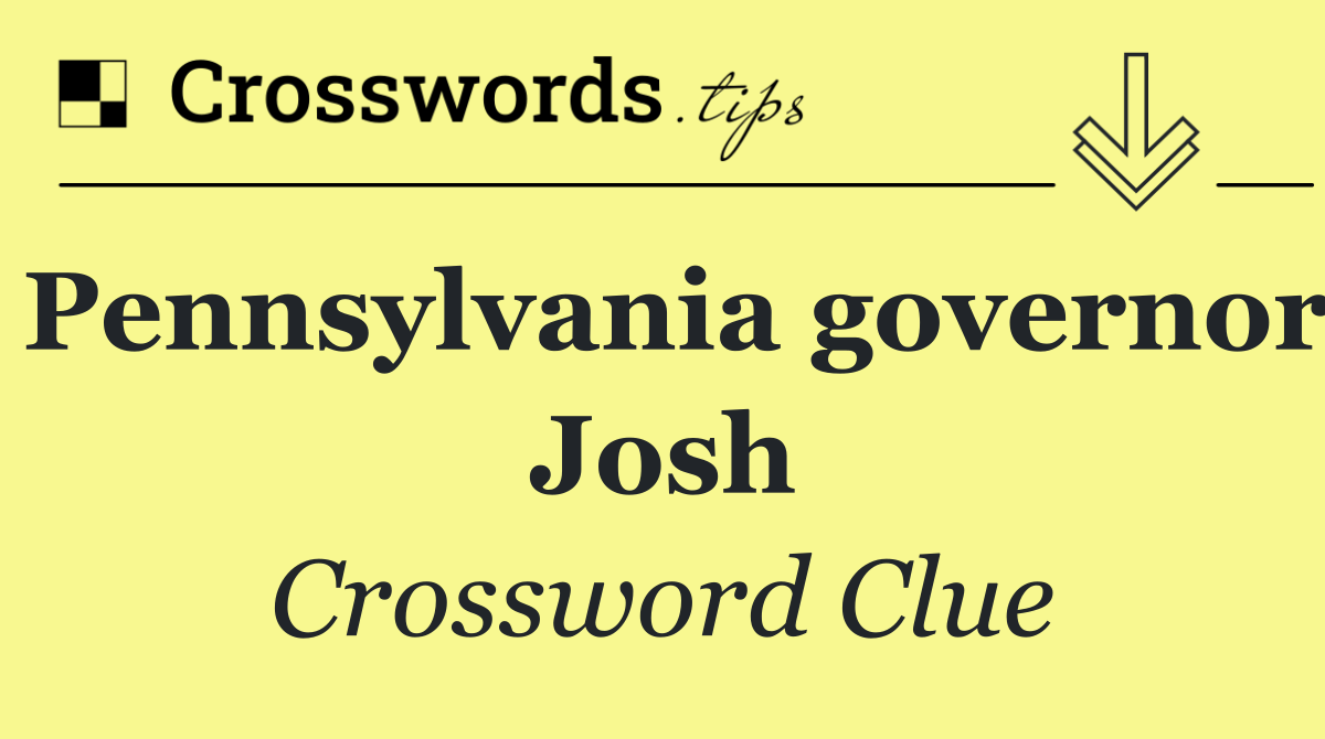 Pennsylvania governor Josh