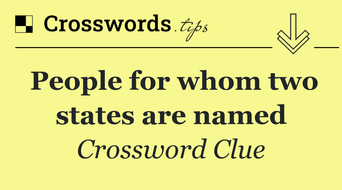 People for whom two states are named