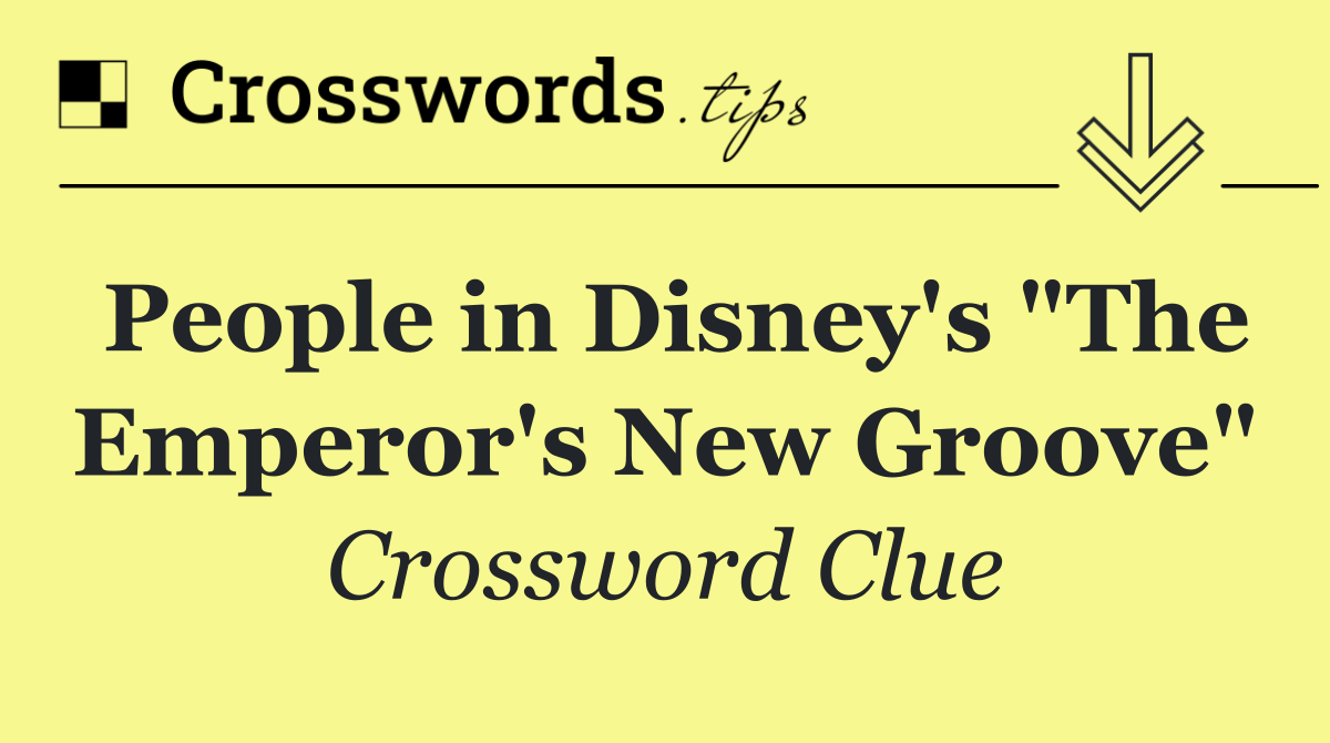 People in Disney's "The Emperor's New Groove"