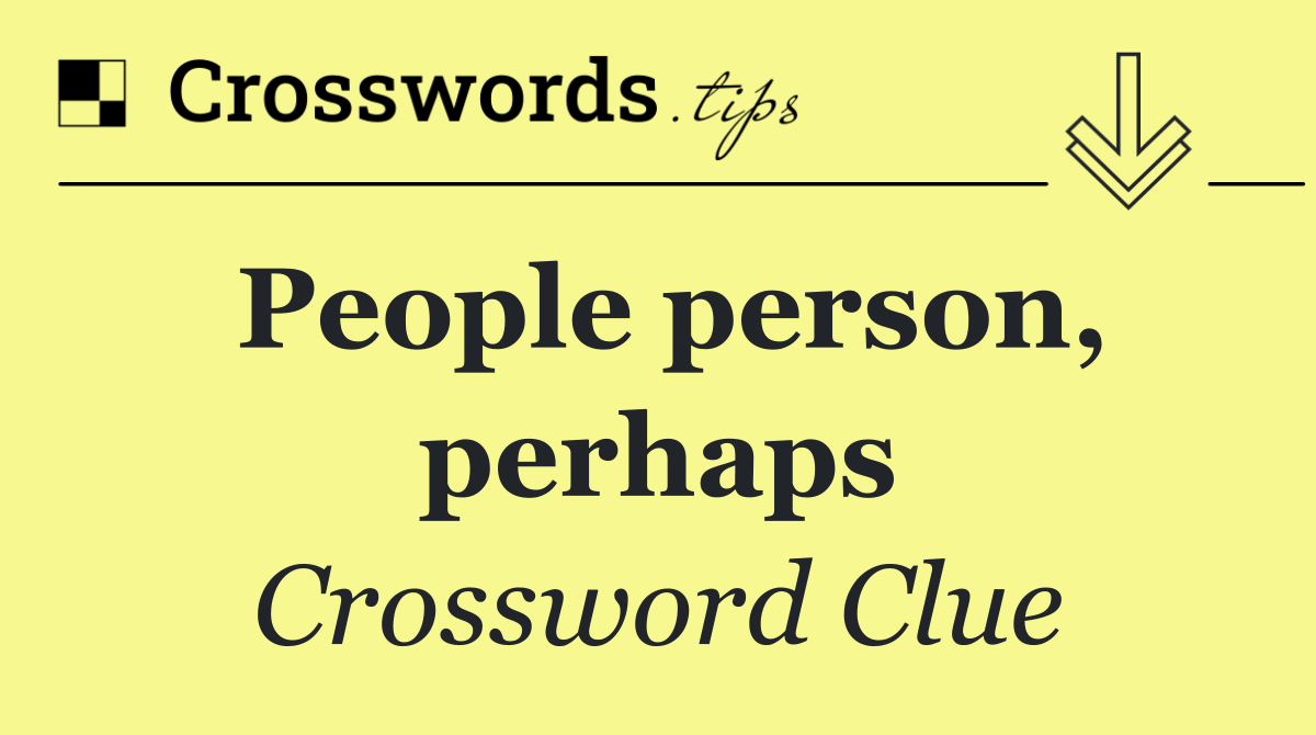People person, perhaps