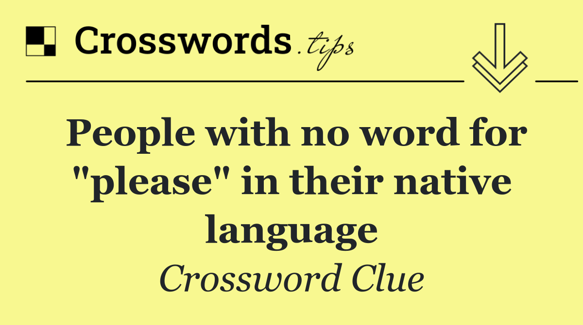 People with no word for "please" in their native language