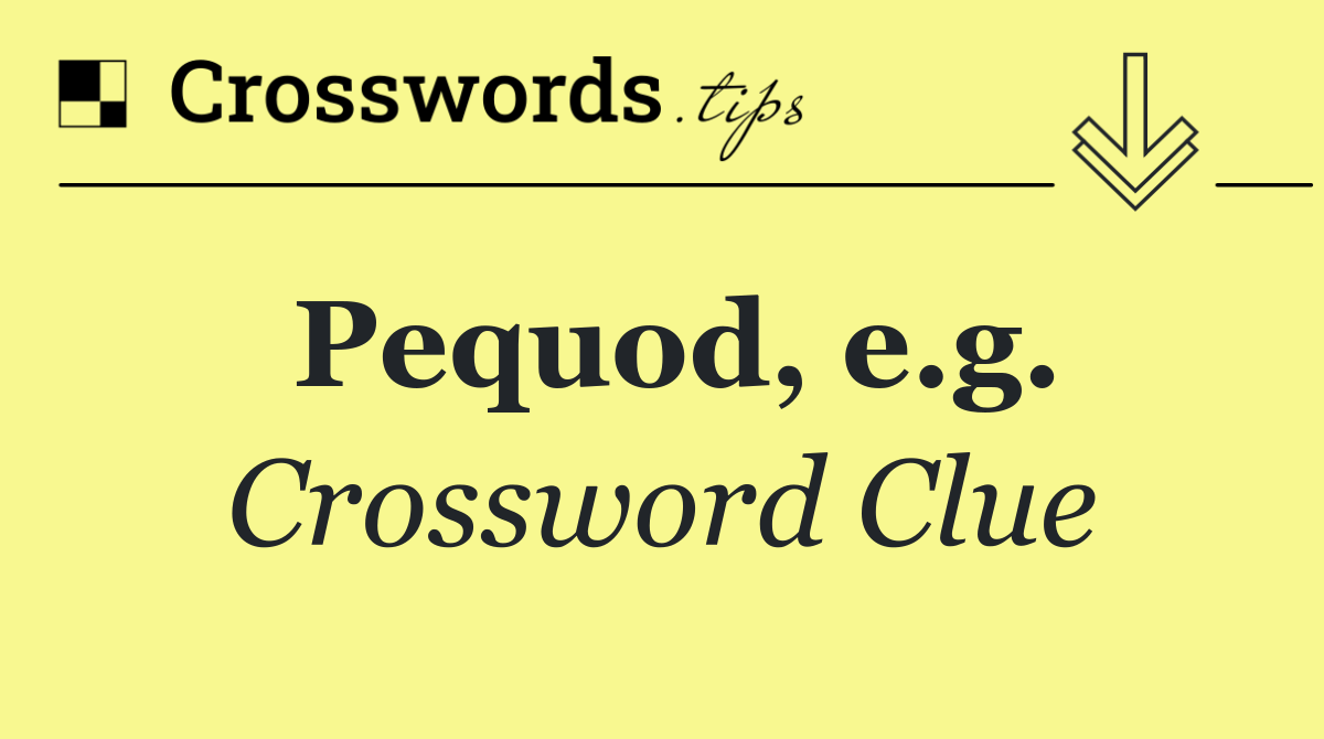 Pequod, e.g.