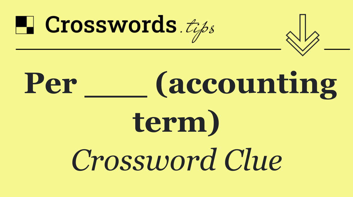 Per ___ (accounting term)