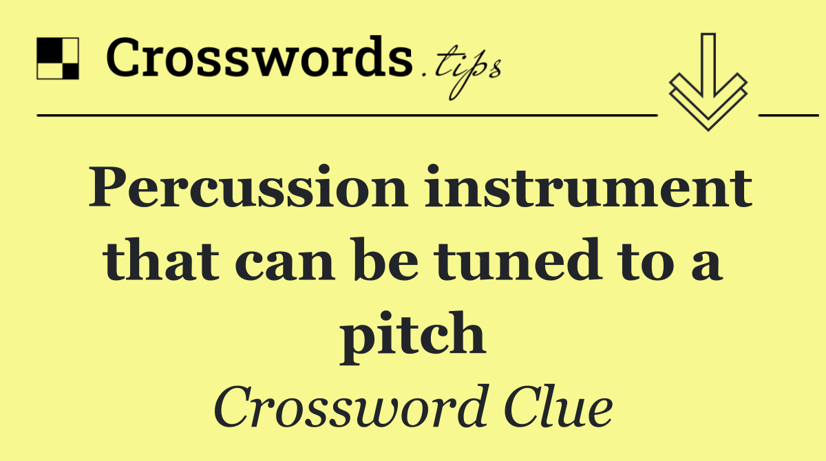 Percussion instrument that can be tuned to a pitch