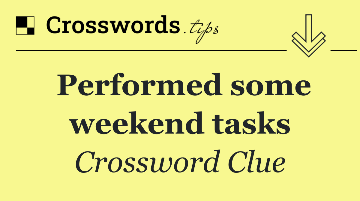 Performed some weekend tasks