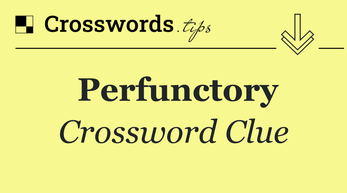 Perfunctory