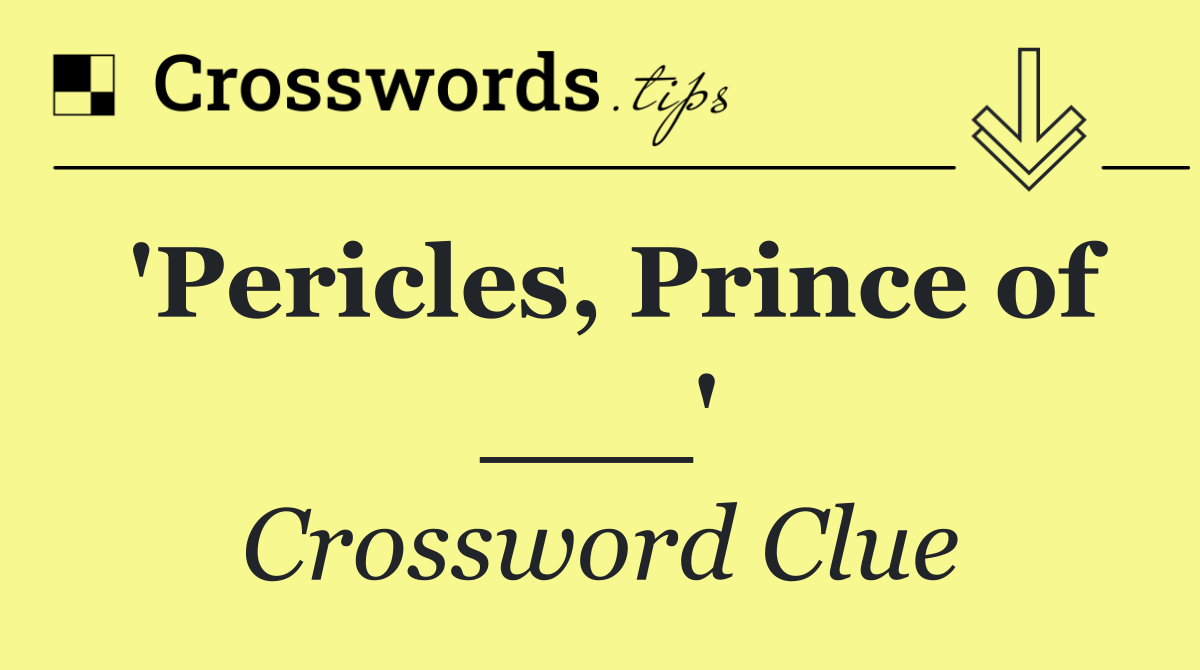 'Pericles, Prince of ___'