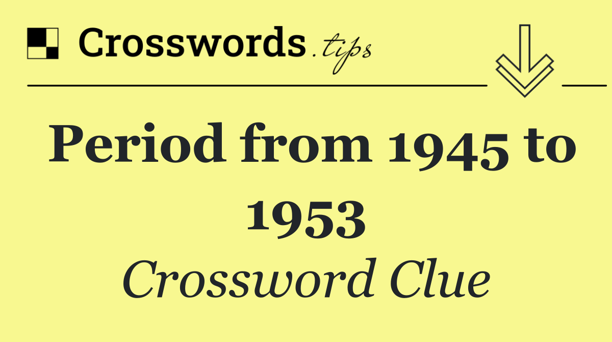 Period from 1945 to 1953