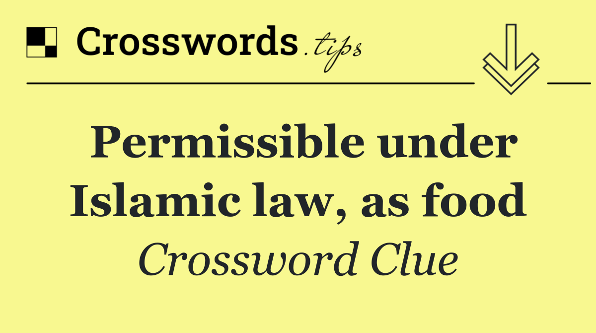 Permissible under Islamic law, as food