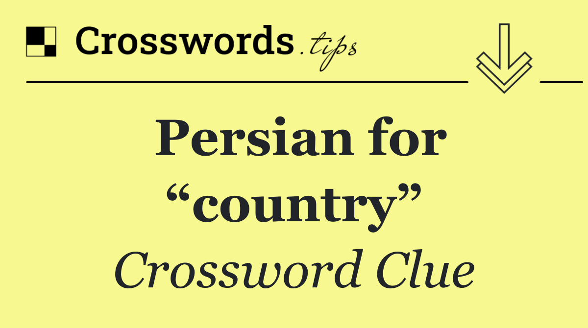 Persian for “country”