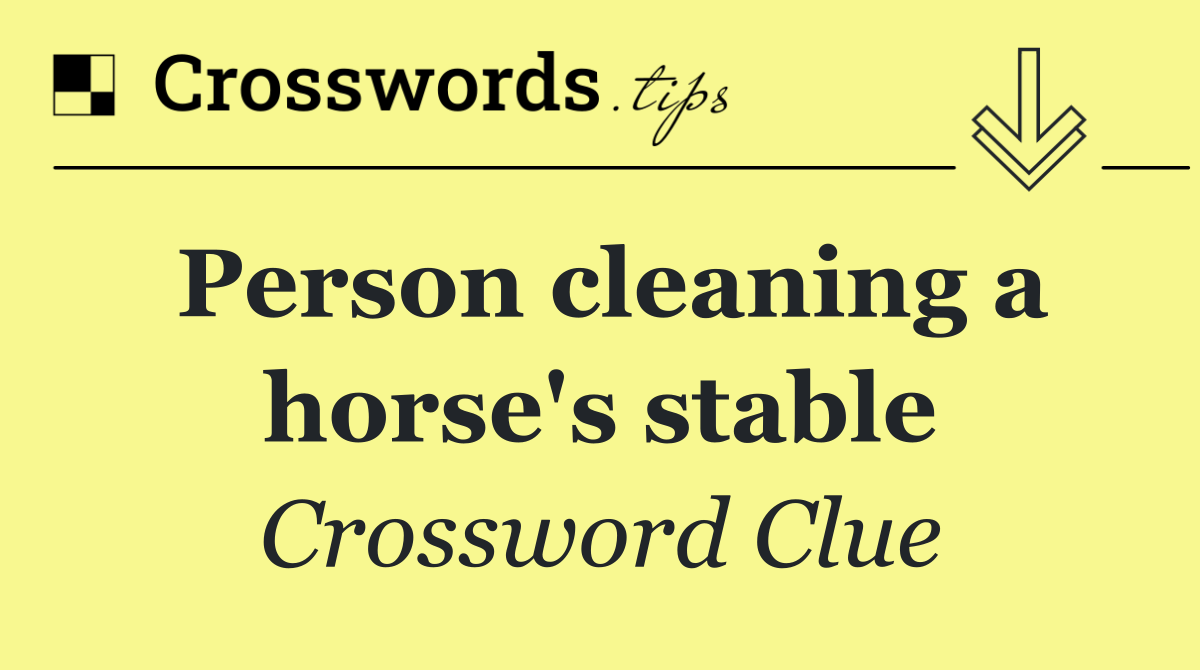 Person cleaning a horse's stable