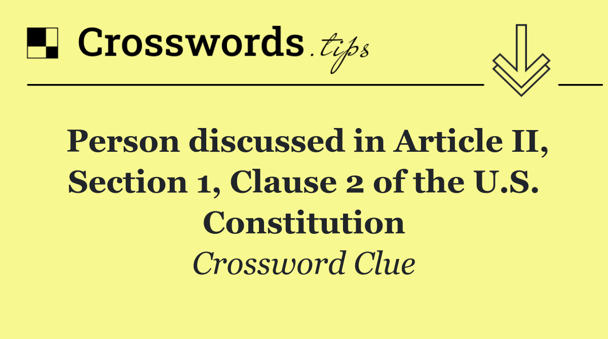 Person discussed in Article II, Section 1, Clause 2 of the U.S. Constitution