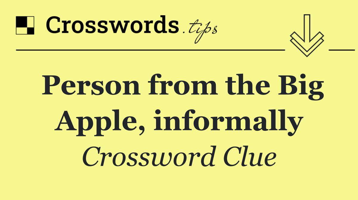 Person from the Big Apple, informally