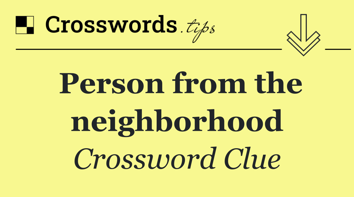 Person from the neighborhood