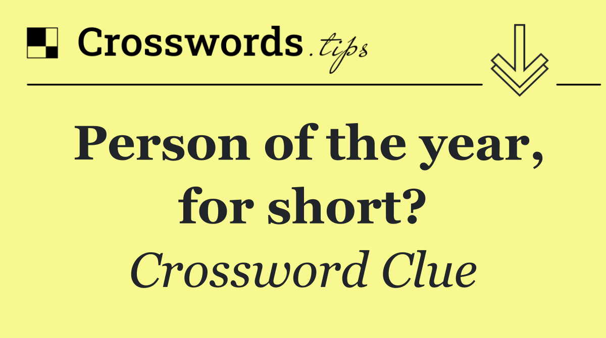 Person of the year, for short?