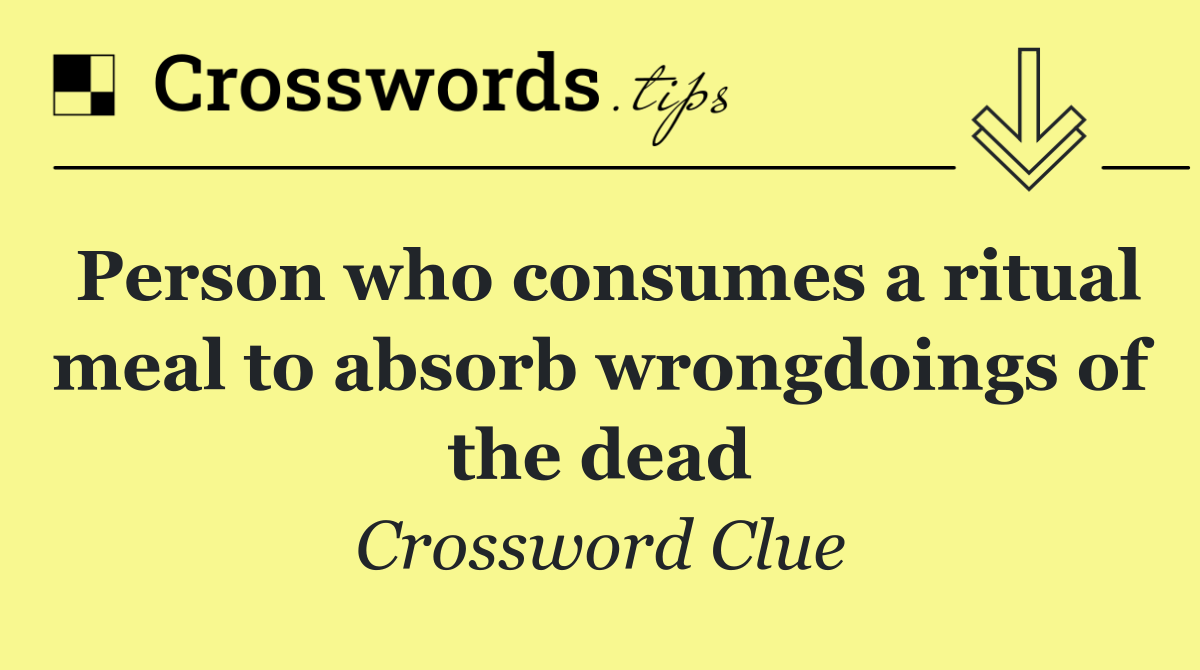 Person who consumes a ritual meal to absorb wrongdoings of the dead