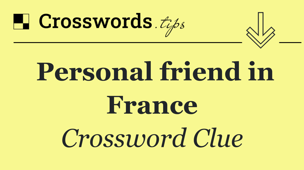 Personal friend in France