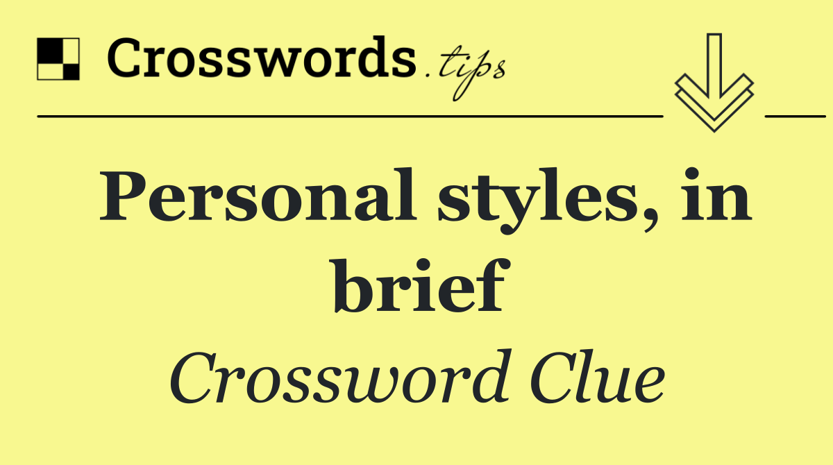 Personal styles, in brief