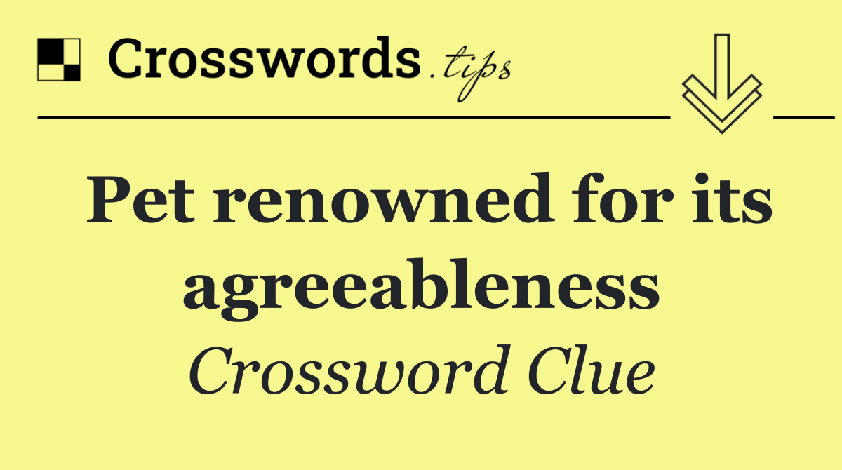 Pet renowned for its agreeableness