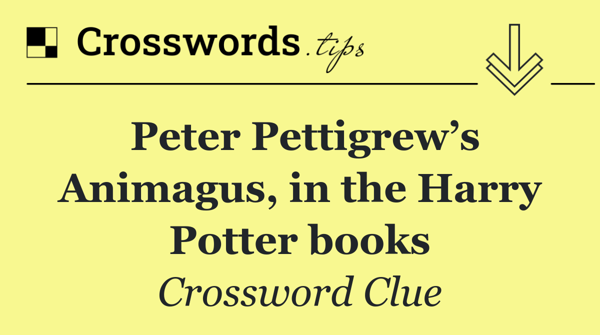 Peter Pettigrew’s Animagus, in the Harry Potter books